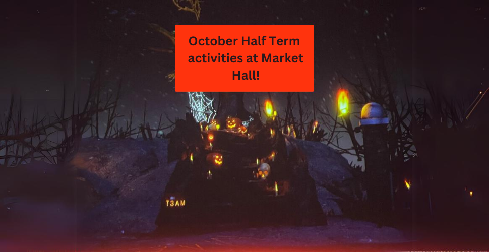 Half term at Market Hall